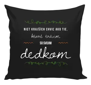 Vankúš Niet krajších chviľ ako tie, ktoré trávim so svojim dedkom