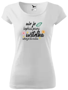 Dámske tričko Nie je lepšia pani učiteľka