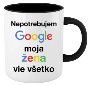 Hrnček  Nepotrebujem Google, moja žena vie všetko