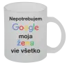 Hrnček Nepotrebujem Google, moja žena vie všetko
