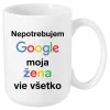 Hrnček Nepotrebujem Google, moja žena vie všetko