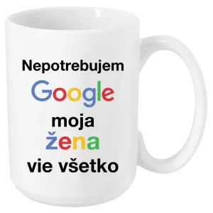 Hrnček Nepotrebujem Google, moja žena vie všetko