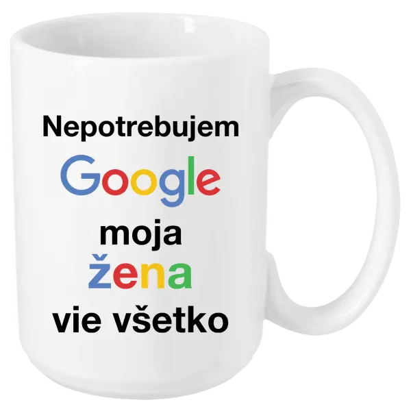 Hrnček Nepotrebujem Google, moja žena vie všetko