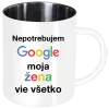 Nerezový hrnček Nepotrebujem Google, moja žena vie všetko