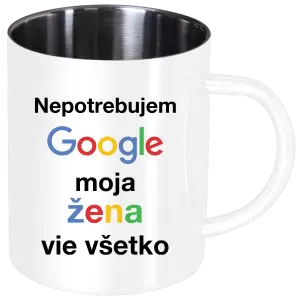 Nerezový hrnček Nepotrebujem Google, moja žena vie všetko