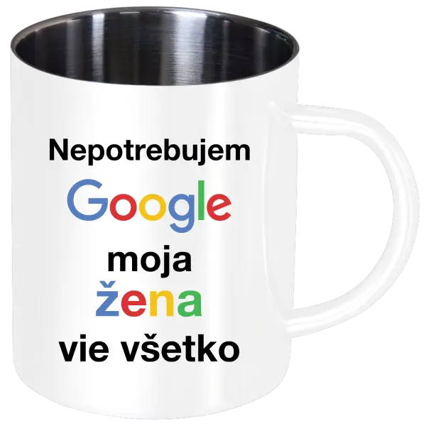 Nerezový hrnček Nepotrebujem Google, moja žena vie všetko