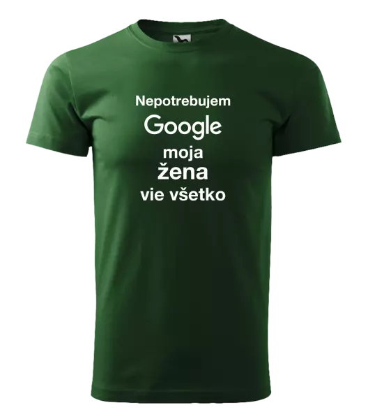 Pánske tričko Nepotrebujem Google, moja žena vie všetko