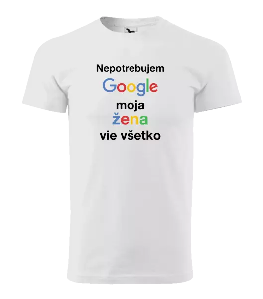 Pánske tričko Nepotrebujem Google, moja žena vie všetko