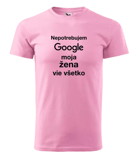 Pánske tričko Nepotrebujem Google, moja žena vie všetko