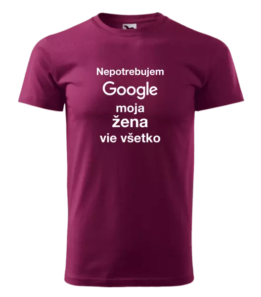 Pánske tričko Nepotrebujem Google, moja žena vie všetko