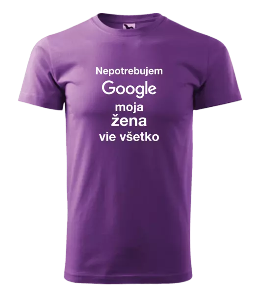 Pánske tričko Nepotrebujem Google, moja žena vie všetko