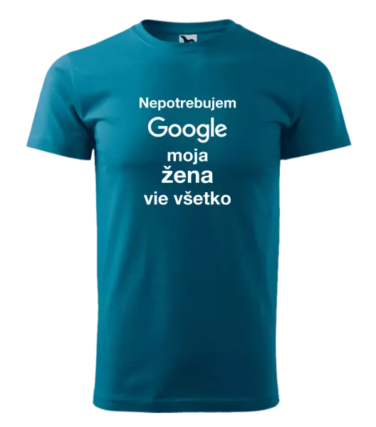 Pánske tričko Nepotrebujem Google, moja žena vie všetko