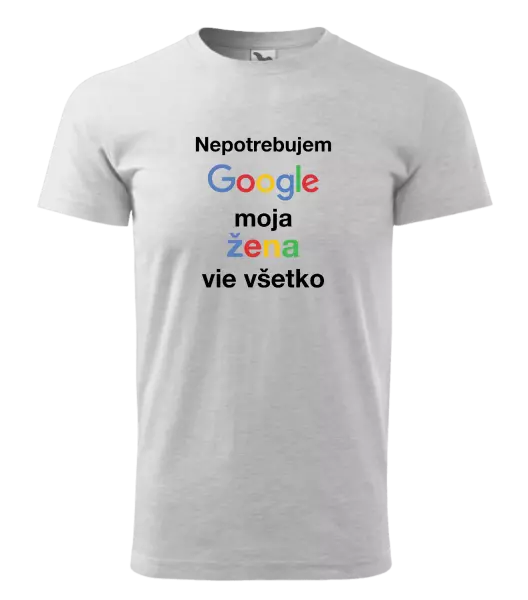 Pánske tričko Nepotrebujem Google, moja žena vie všetko