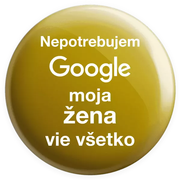 Placka Nepotrebujem Google, moja žena vie všetko