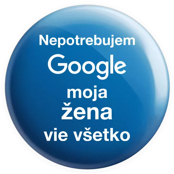 Placka Nepotrebujem Google, moja žena vie všetko