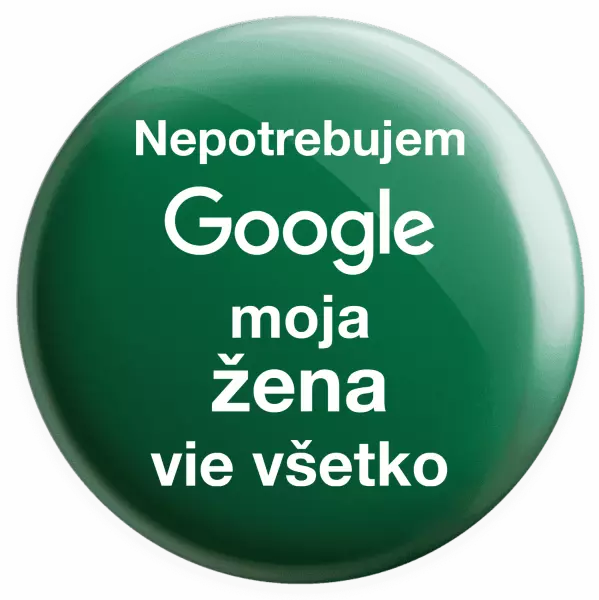 Placka Nepotrebujem Google, moja žena vie všetko