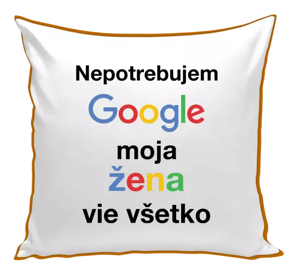 Vankúš Nepotrebujem Google, moja žena vie všetko