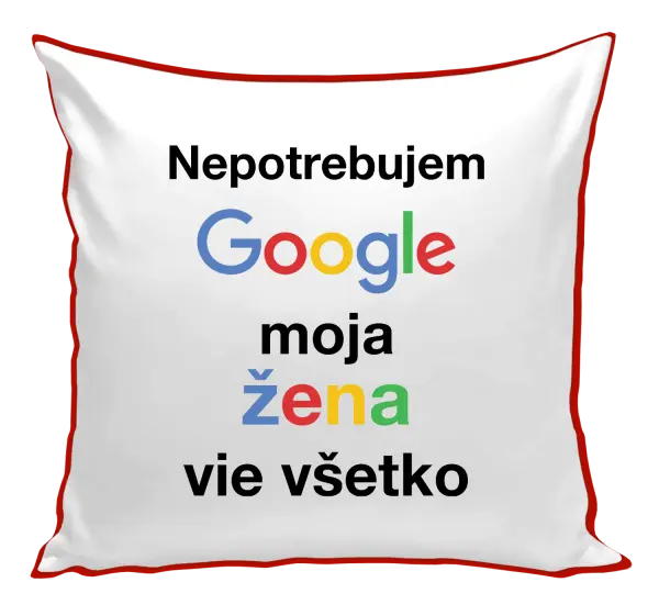 Vankúš Nepotrebujem Google, moja žena vie všetko