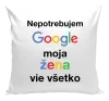 Vankúš Nepotrebujem Google, moja žena vie všetko