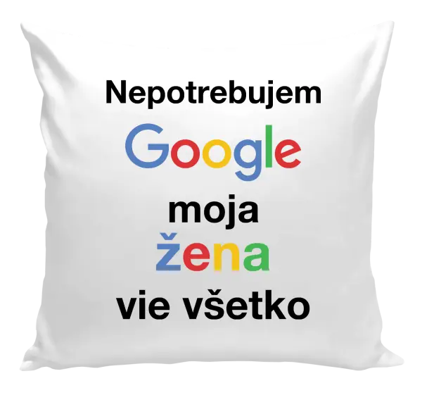 Vankúš Nepotrebujem Google, moja žena vie všetko