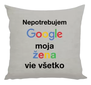 Vankúš Nepotrebujem Google, moja žena vie všetko