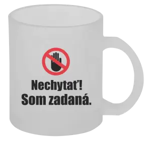 Hrnček Nechytať, som zadaná