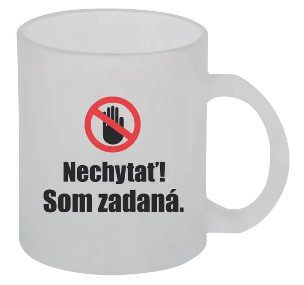 Hrnček Nechytať, som zadaná