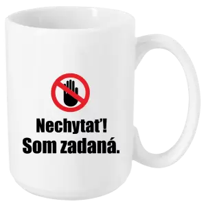 Hrnček Nechytať, som zadaná