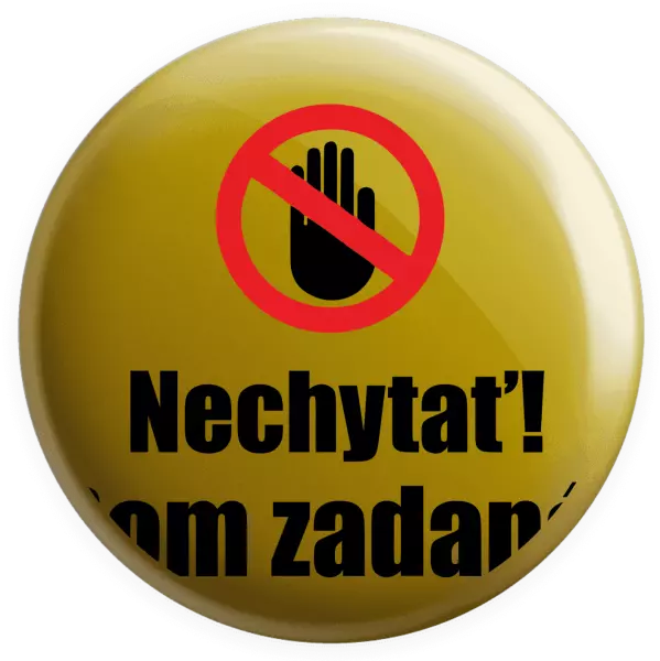 Placka Nechytať, som zadaná