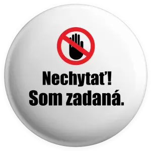 Placka Nechytať, som zadaná
