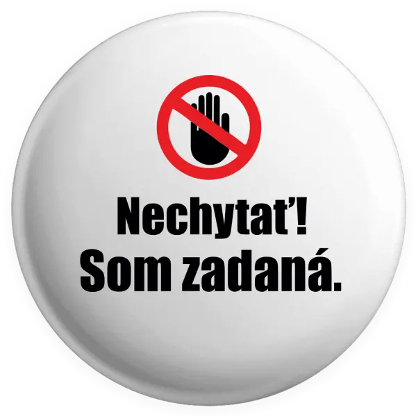 Placka Nechytať, som zadaná