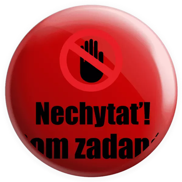 Placka Nechytať, som zadaná