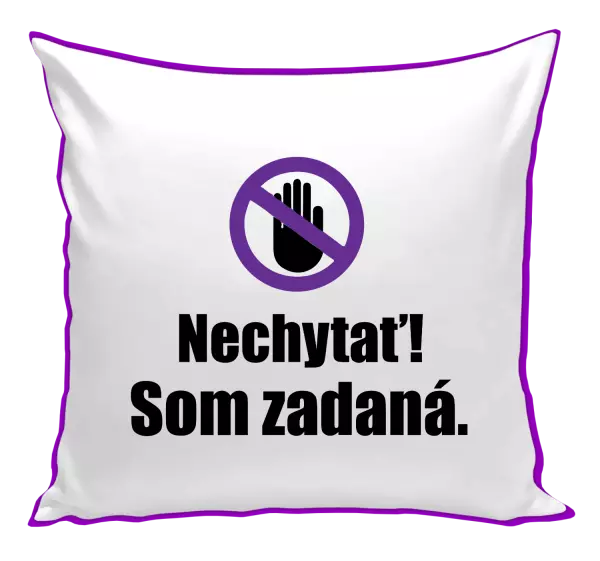 Vankúš Nechytať, som zadaná