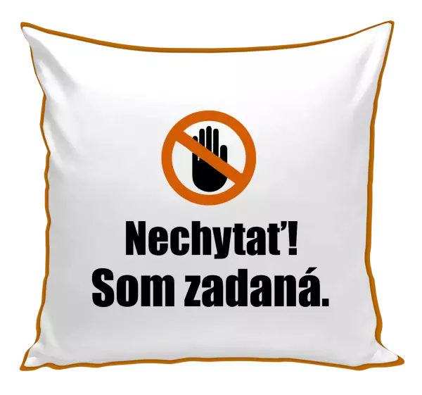 Vankúš Nechytať, som zadaná