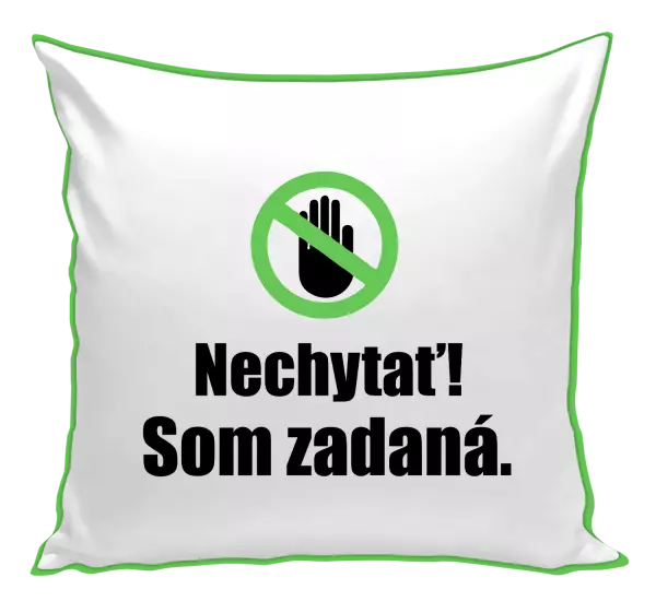 Vankúš Nechytať, som zadaná