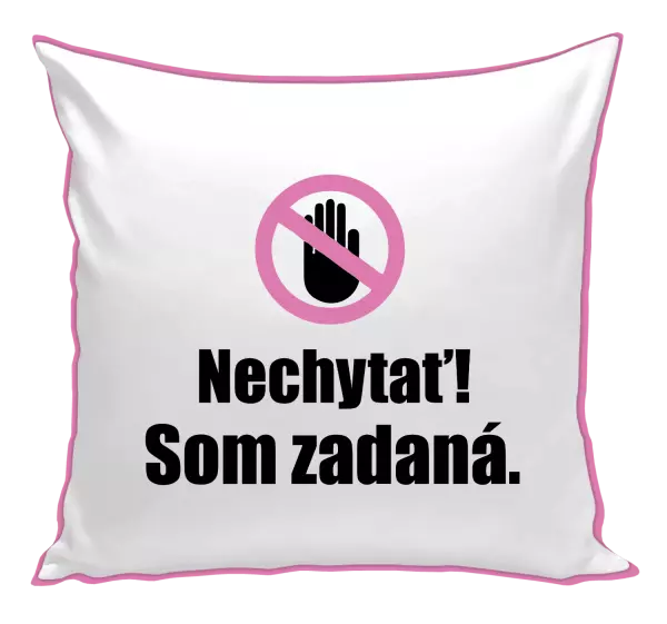 Vankúš Nechytať, som zadaná