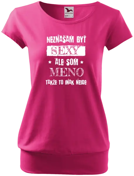 Dámske tričko Neznášam byť sexy, ale som (meno)