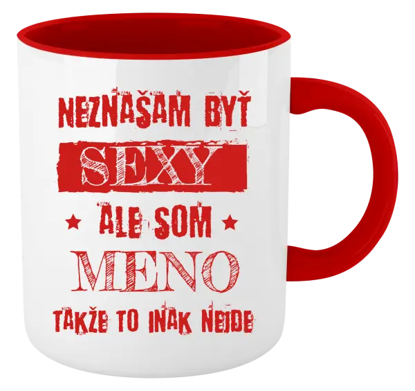 Hrnček  Neznášam byť sexy, ale som (meno)
