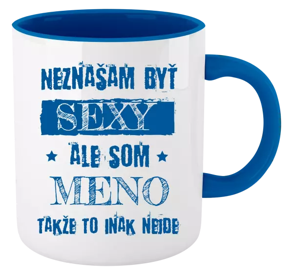 Hrnček  Neznášam byť sexy, ale som (meno)