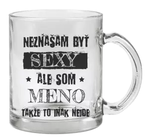 Hrnček Neznášam byť sexy, ale som (meno)
