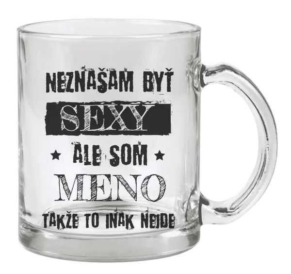 Hrnček Neznášam byť sexy, ale som (meno)