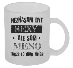 Hrnček Neznášam byť sexy, ale som (meno)