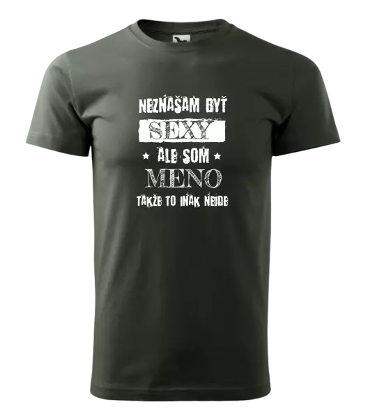 Pánske tričko Neznášam byť sexy, ale som (meno)