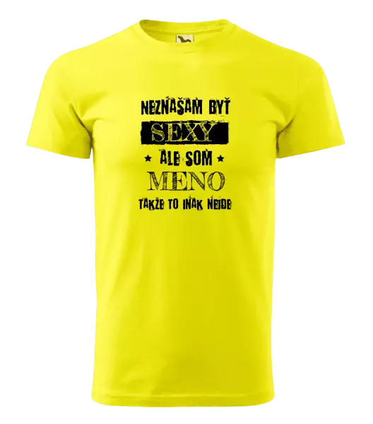 Pánske tričko Neznášam byť sexy, ale som (meno)