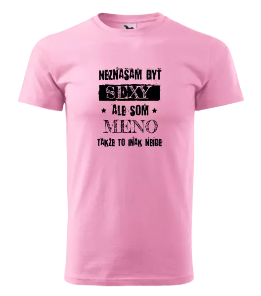 Pánske tričko Neznášam byť sexy, ale som (meno)
