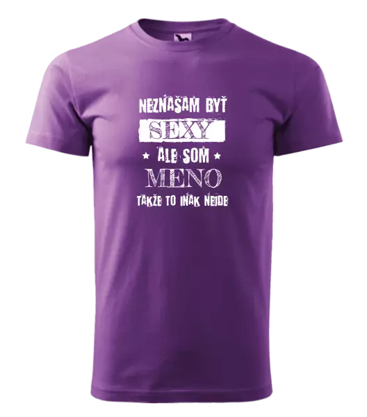 Pánske tričko Neznášam byť sexy, ale som (meno)