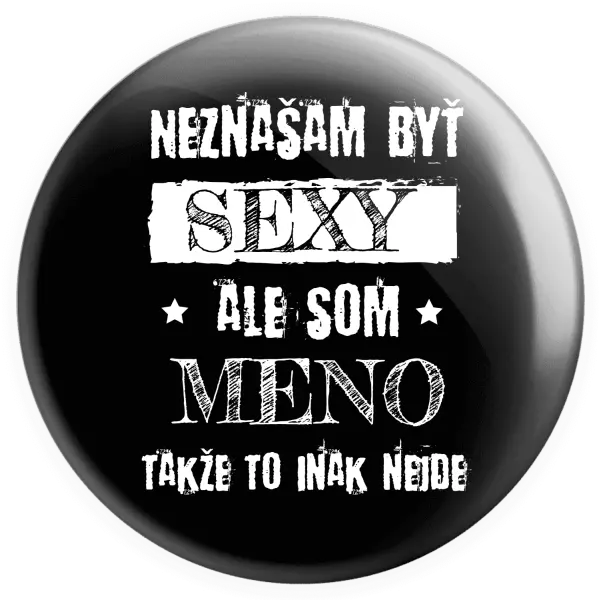 Placka Neznášam byť sexy, ale som (meno)