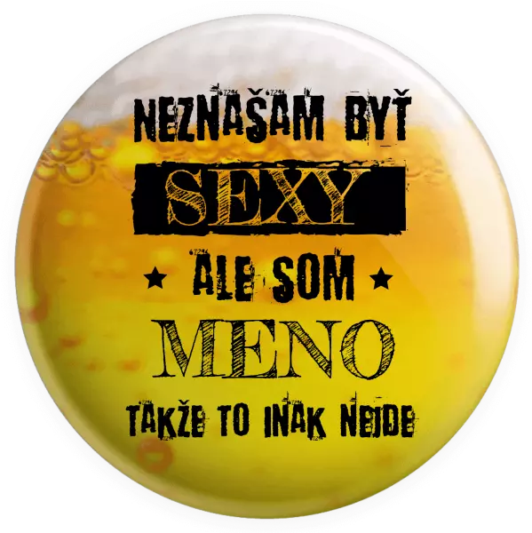 Placka Neznášam byť sexy, ale som (meno)