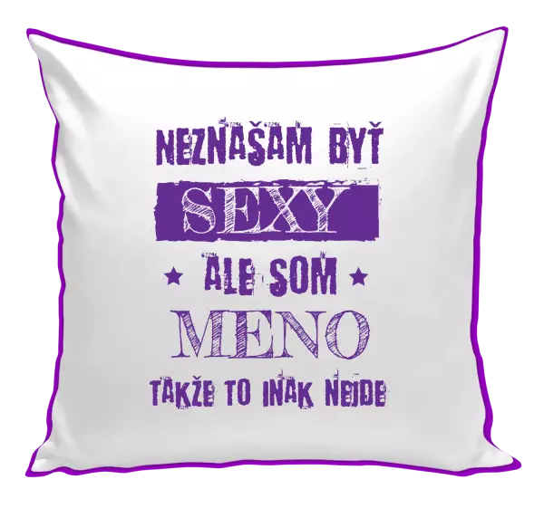 Vankúš Neznášam byť sexy, ale som (meno)
