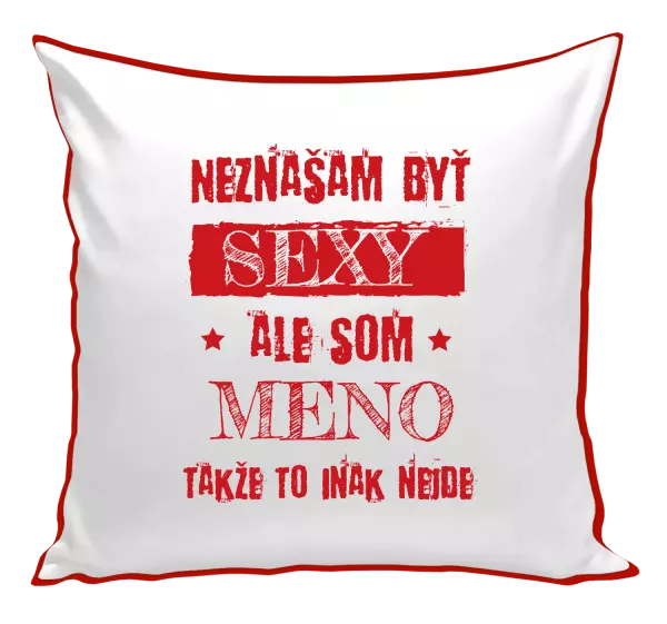 Vankúš Neznášam byť sexy, ale som (meno)